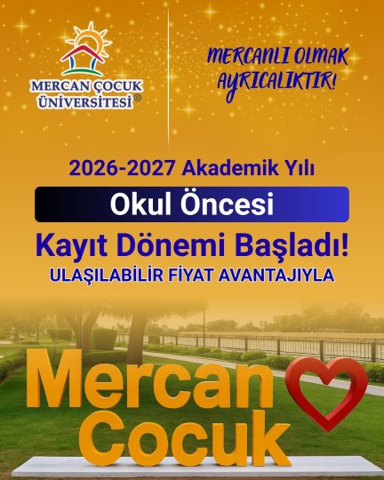 İngilizce ve Atölye Ağırlıklı Eğitim Sistemiyle Türkiye’nin En İyi Anaokulu MERCAN ÇOCUK ÜNİVERSİTESİ ANAOKULU'nda Avantajlı Erken Kayıtlar Başladı.